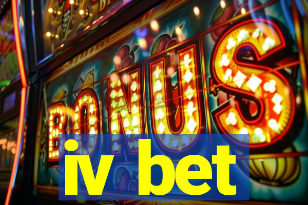 iv bet